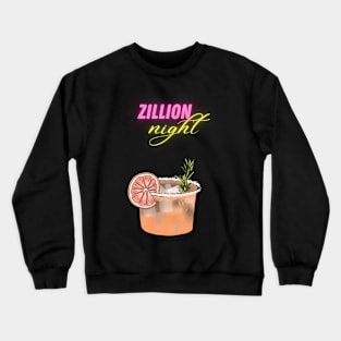 Zillion night cocktail Crewneck Sweatshirt